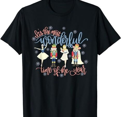 Most wonderful time of the year christmas nutcracker ballet t-shirt