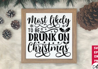 Most likely to be drunk on christmas SVG