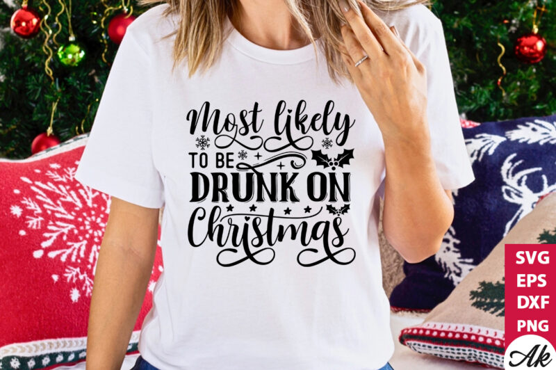 Most likely to be drunk on christmas SVG