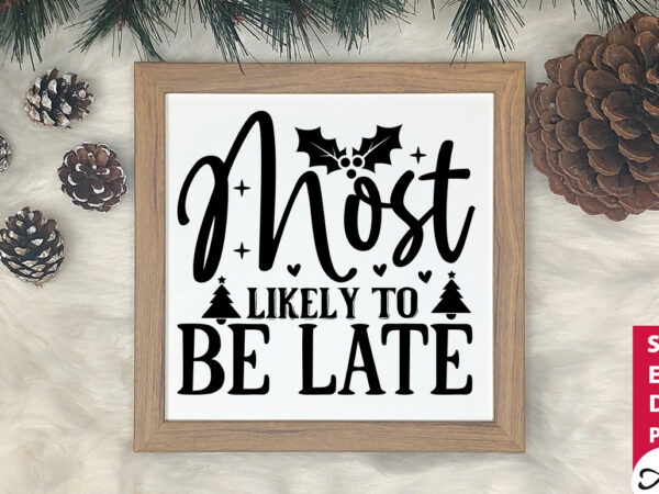 Most likely to be late svg t shirt designs for sale