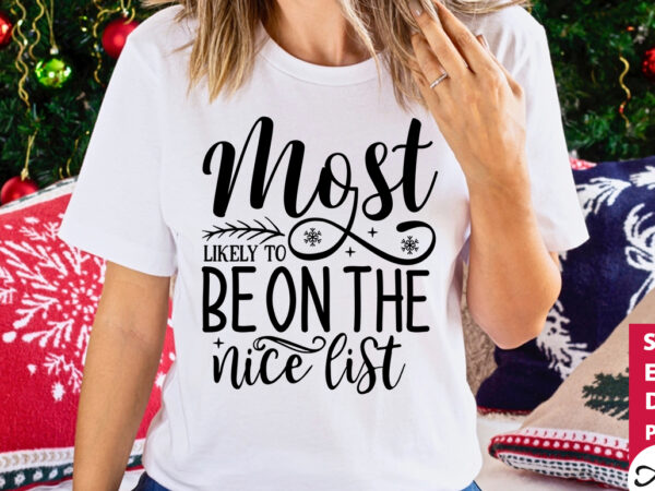 Most likely to be on the nice list svg t shirt designs for sale