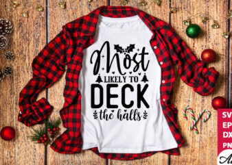 Most likely to deck the halls SVG t shirt designs for sale