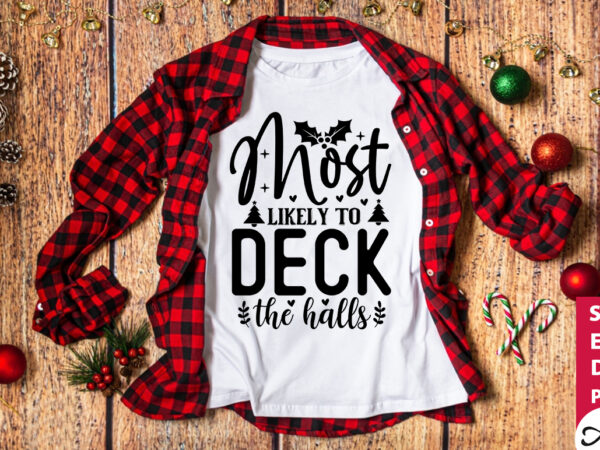 Most likely to deck the halls svg t shirt designs for sale