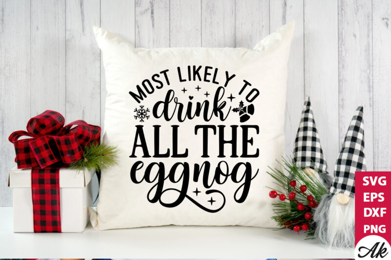 Most likely to drink all the eggnog SVG