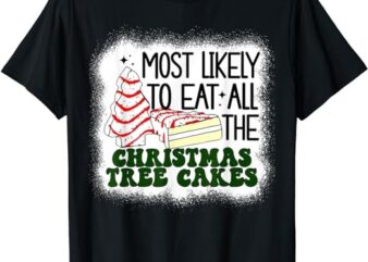 Most likely to eat all the christmas tree cake debbie tree T-Shirt
