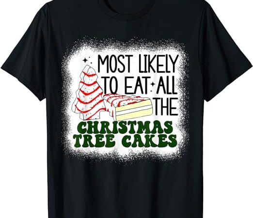 Most likely to eat all the christmas tree cake debbie tree t-shirt