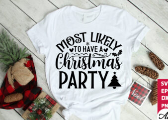 Most likely to have a christmas party SVG t shirt designs for sale