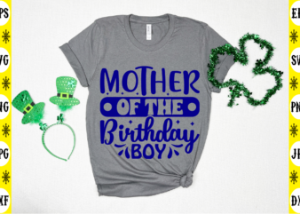Mother Of The Birthday Boy t shirt designs for sale