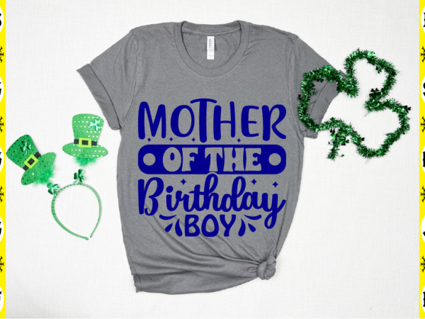 Mother of the birthday boy t shirt designs for sale
