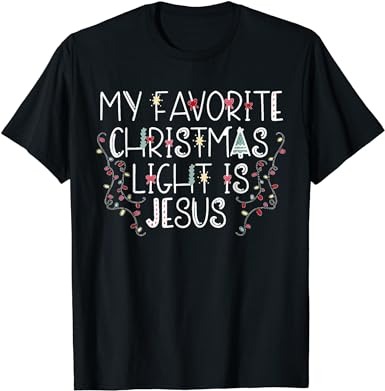 My favorite christmas light is jesus t-shirt
