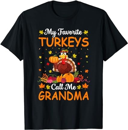 My favorite turkeys call me grandma funny thanksgiving t-shirt
