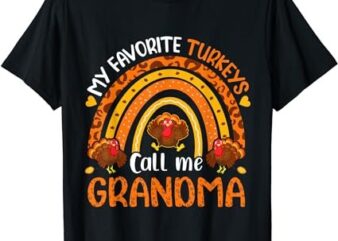 My Favorite Turkeys Call Me Grandma Thanksgiving T-Shirt
