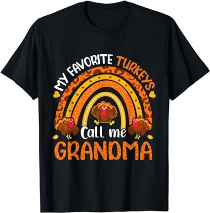 My favorite turkeys call me grandma thanksgiving t-shirt