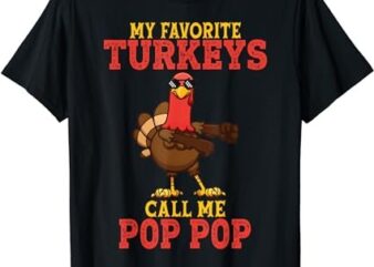 My Favorite Turkeys Call Me Pop Pop Turkey Thanksgiving T-Shirt
