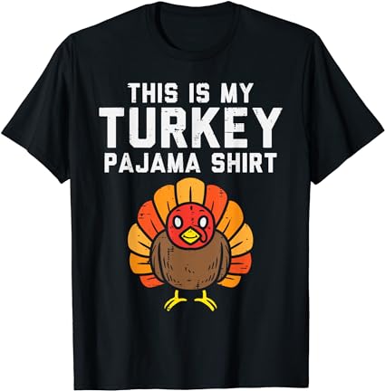 My turkey pajama shirt funny thanksgiving men women kids t-shirt