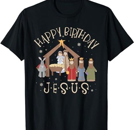 Nativity happy birthday jesus christmas nativity christian t-shirt