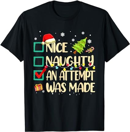 Naughty or nice funny an attempt was made christmas t-shirt