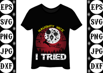 Naughty nice i tried T shirt vector artwork