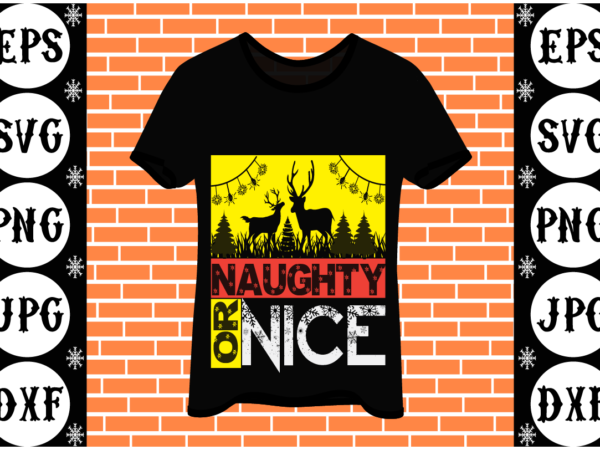 Naughty or nice T shirt vector artwork