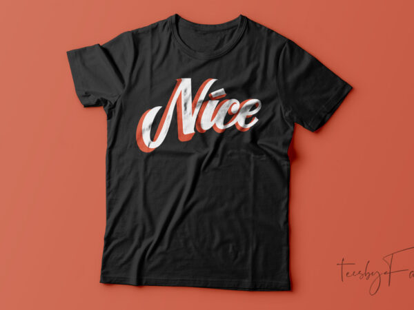 Nice| t-shirt design for sale