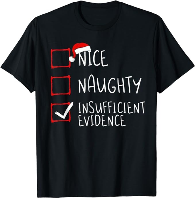 Nice Naughty Insufficient Evidence Christmas Santa Claus T-Shirt