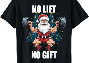 No Lift No Gift Santa Claus Christmas Gym Bodybuilding T-Shirt