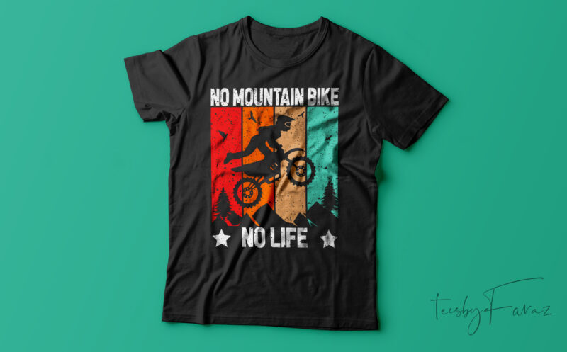 No Mountain Bike No Life| T-shirt design for sale