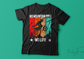 No Mountain Bike No Life| T-shirt design for sale