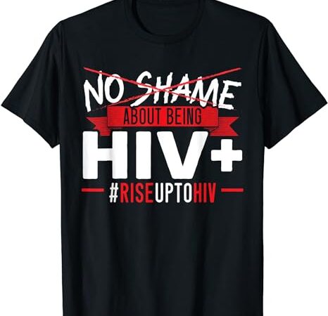 No shame about being hiv positive aids awareness red ribbon t-shirt