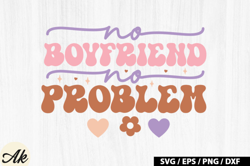No boyfriend no problem Retro SVG