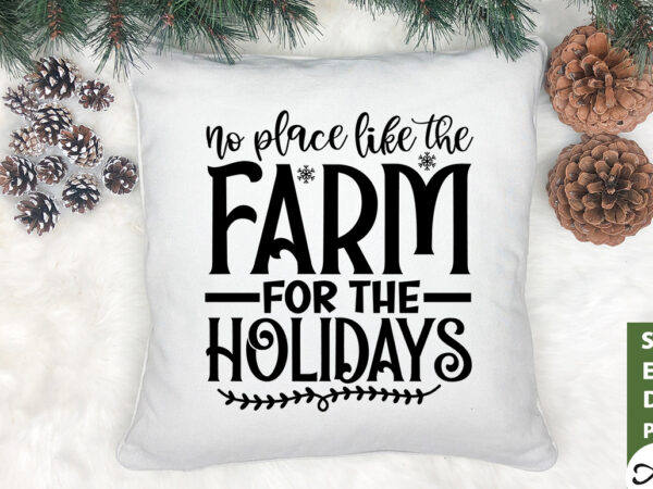 No place like the farm for the holidays svg T shirt vector artwork