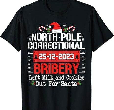 North pole correctional bribery matching family christmas t-shirt North pole correctional bribery matching family christmas t-shirt