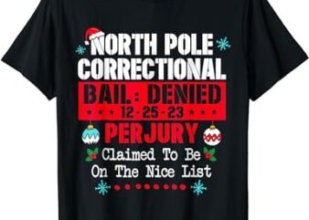 North Pole Correctional Claimed to be on the Nice List T-Shirt png file