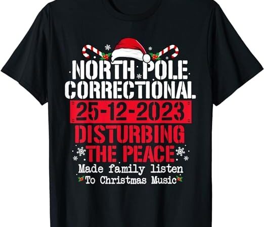 North pole correctional disturbing peace family christmas t-shirt png file