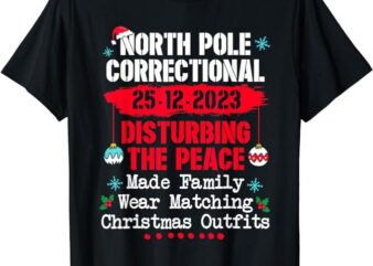 North Pole Correctional Disturbing Peace Wear Matching Tees T-Shirt png file