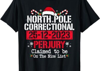 North Pole Correctional Perjury Family Matching Christmas T-Shirt png file