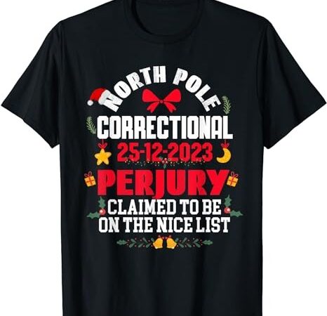 North pole correctional perjury family matching christmas t-shirt