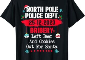 North Pole Police Dept Bribery Left Beer Cookies For Santa T-Shirt
