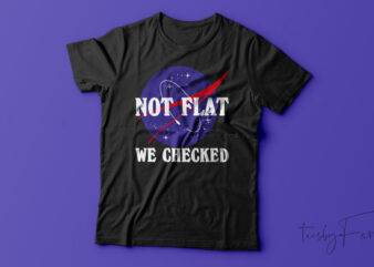 Not Flat| T-shirt design for sale