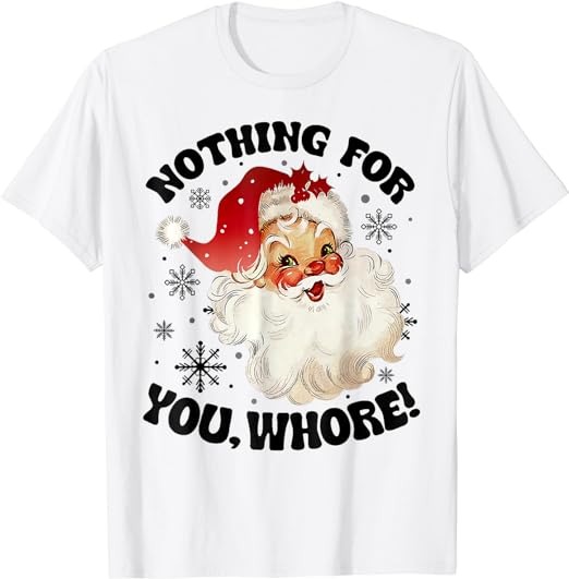 Nothing For You Whore Funny Santa Claus Christmas T-Shirt png file