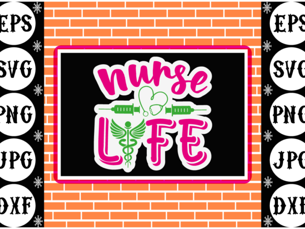 Nurse life sticker 3 T shirt vector artwork