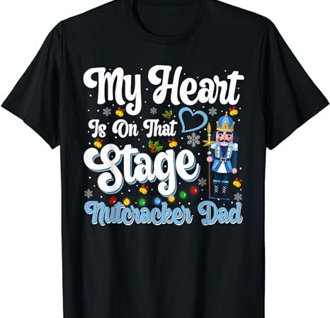 Nutcracker dad – love ballet dance dad t-shirt
