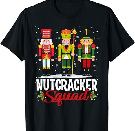 Nutcracker squad ballet dance matching family christmas xmas t-shirt
