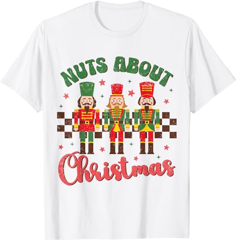 Nuts about Christmas Nutcracker Funny Christmas T-Shirt