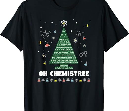 Oh chemistree periodic table chemistry christmas tree t-shirt