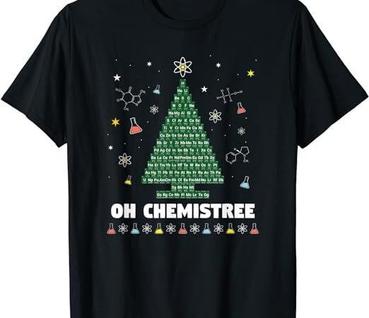 Oh chemistree periodic table chemistry christmas tree t-shirt Oh chemistree periodic table chemistry christmas tree t-shirt