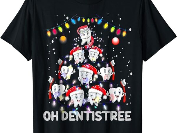 Oh dentistree christmas tree teeth dentistry dental dentist t-shirt