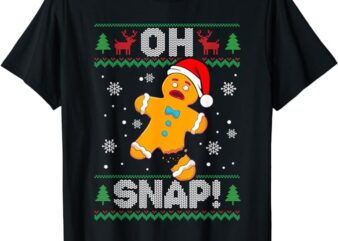 Oh Snap Gingerbread Man Christmas Funny Cookie Ugly Sweater T-Shirt