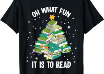 Oh What Fun It Is To Read Christmas Tree Book Lovers T-Shirt