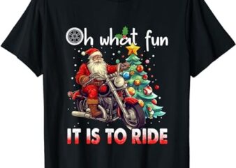 Oh What Fun It Is To Ride Santa Motorcycle T-Shirt